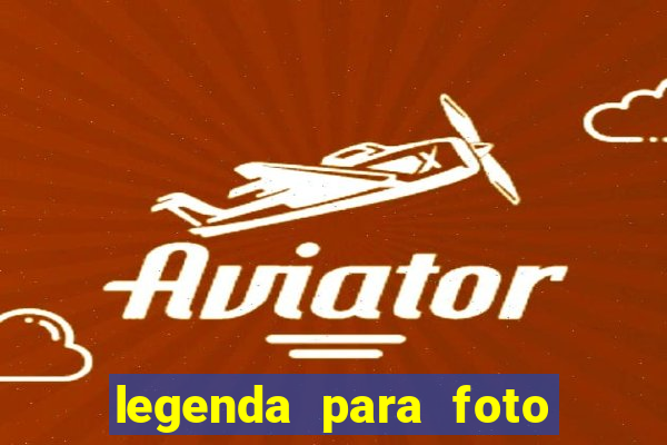 legenda para foto em gramado